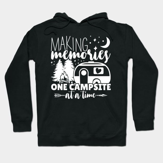 Making Memories One Campsite At A Time - Funny Camping Hoodie by BadrooGraphics Store